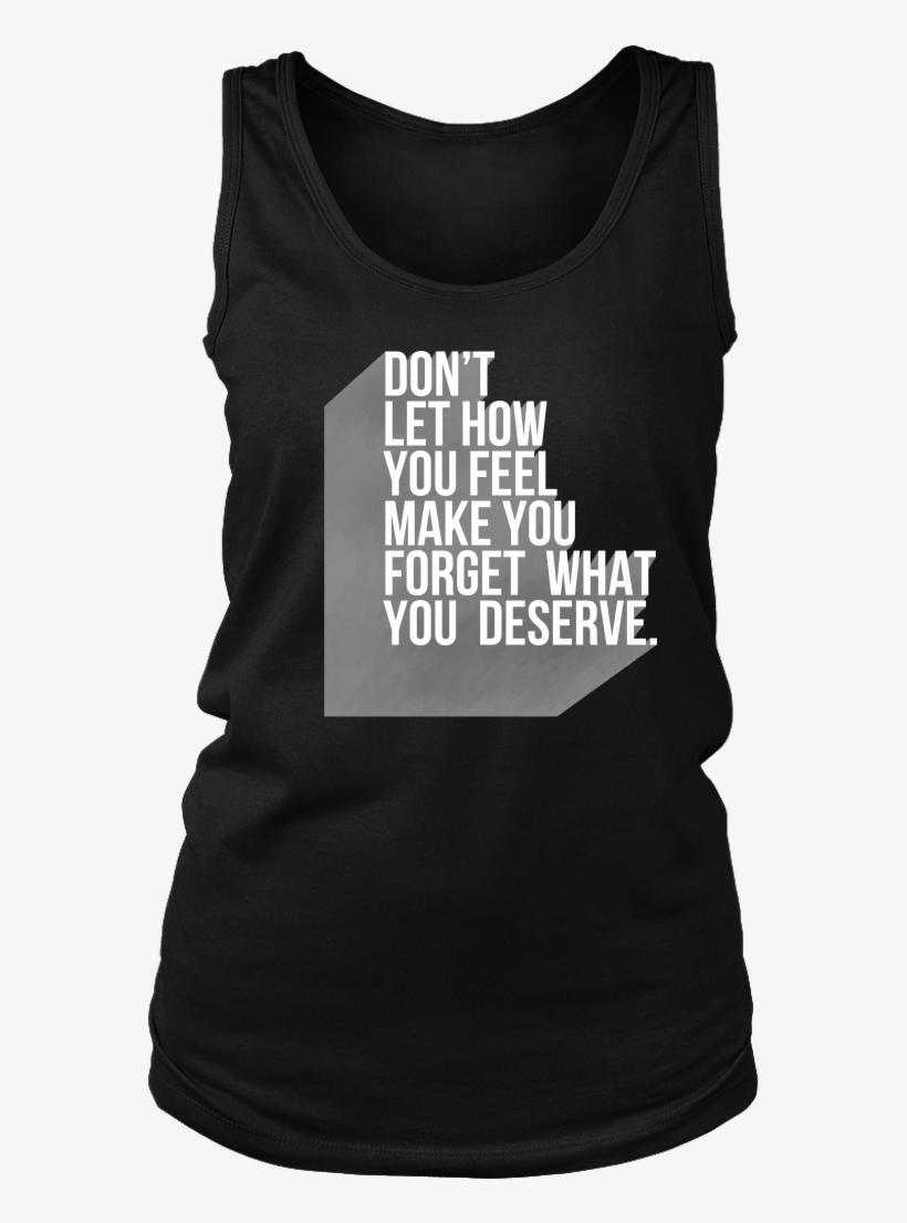 Don't Forget What You Deserve Inspirational Motivational - Shirt, transparent png download