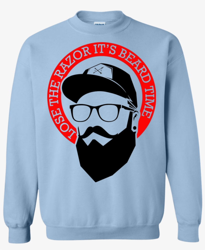 Lose The Razor It's Beard Time - Sweatshirt, transparent png download