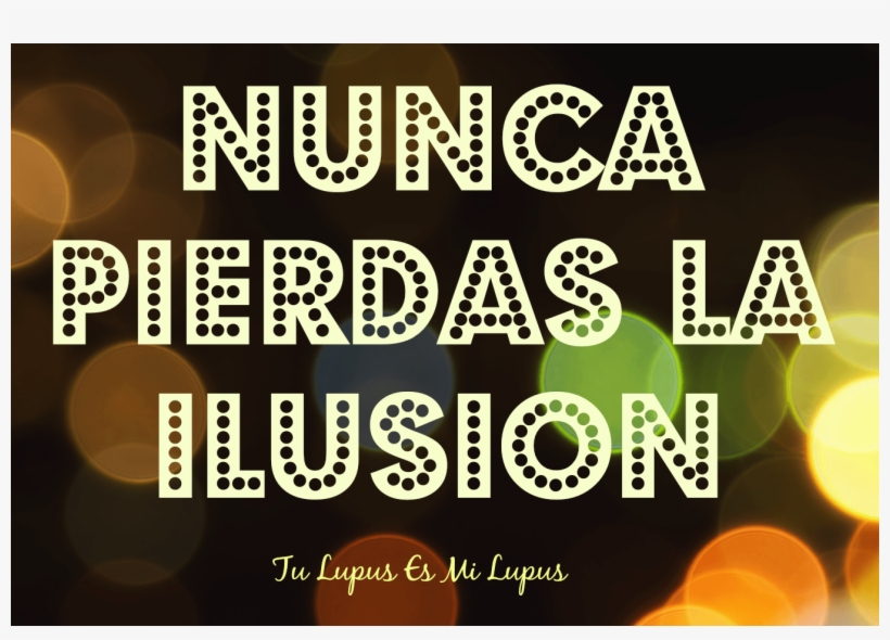 Nunca Pierdas La Ilusion - Ilusión Día De Reyes, transparent png download
