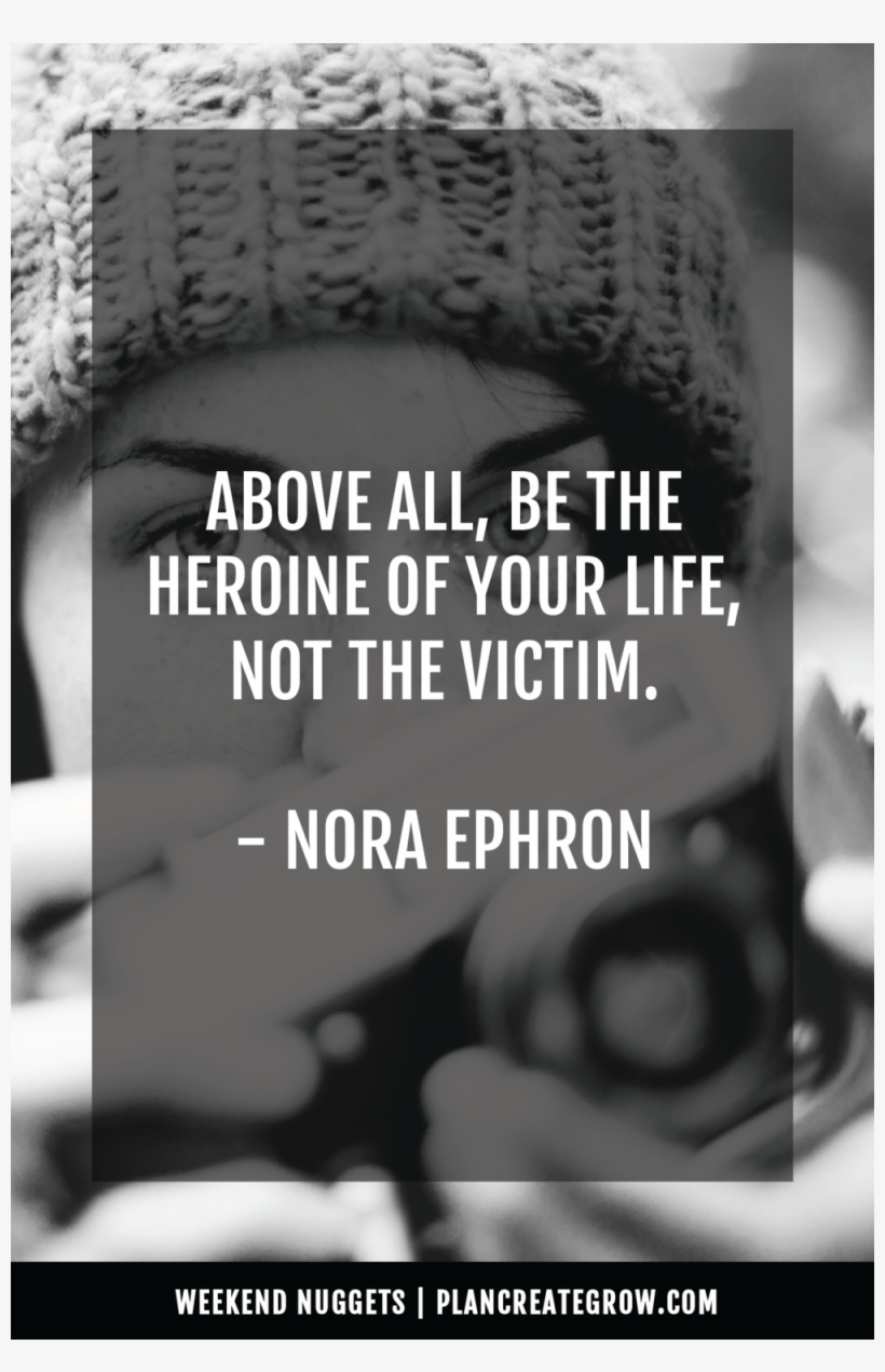 "above All Else, Be The Heroine Of Your Life, Not The - Heroine Of Your Life Not, transparent png download