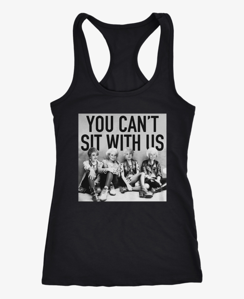 Shop The Golden Girls You Cant Sit With Us T-shirt - Cute Class Of 2019 Shirts, transparent png download