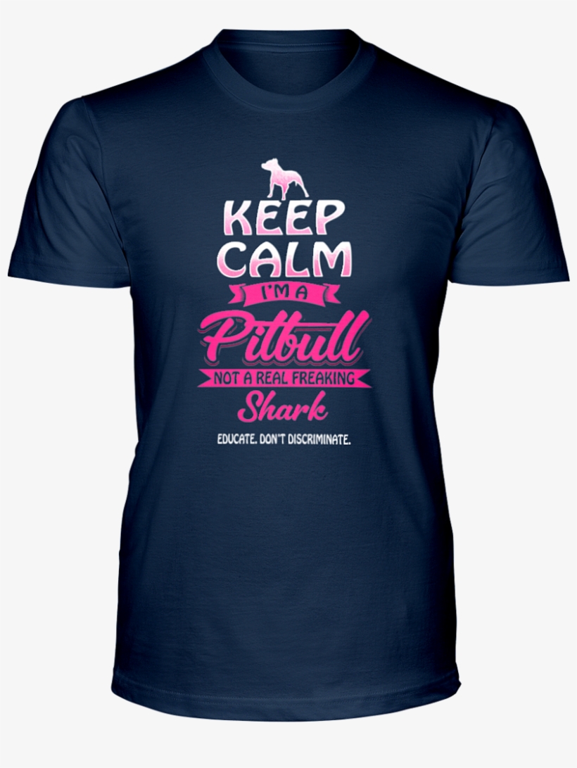 Pitbull Shirt Keep Calm I'm A Pit Bull Not A Freaking - Active Shirt, transparent png download