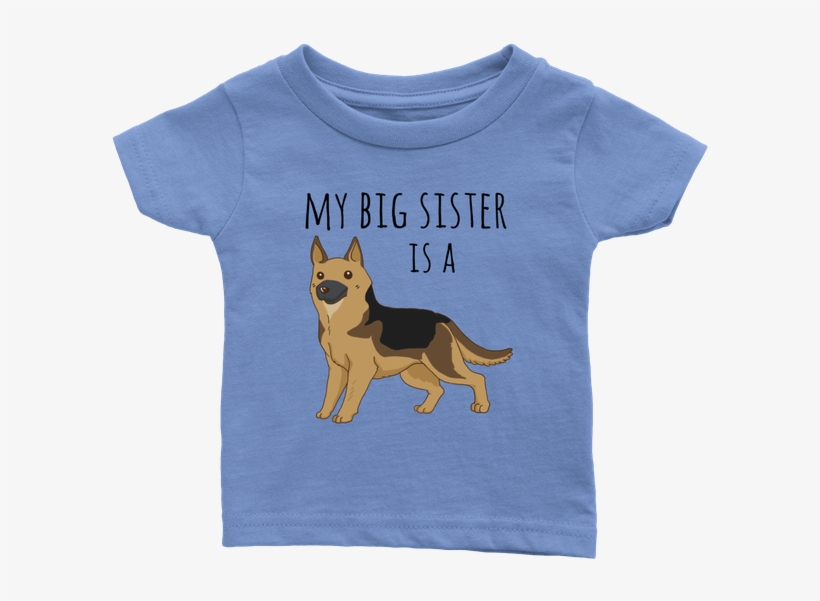 My Big Sister Is A German Shepherd Baby T-shirt, Funny - Shirt, transparent png download
