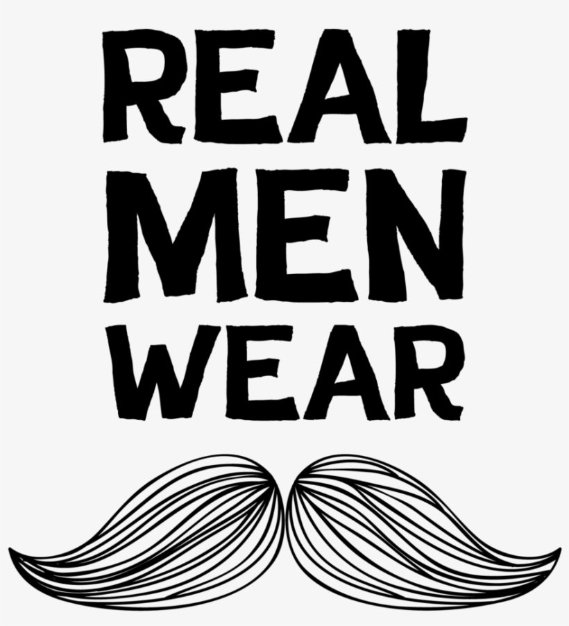 Real Men Wear Moustaches, transparent png download