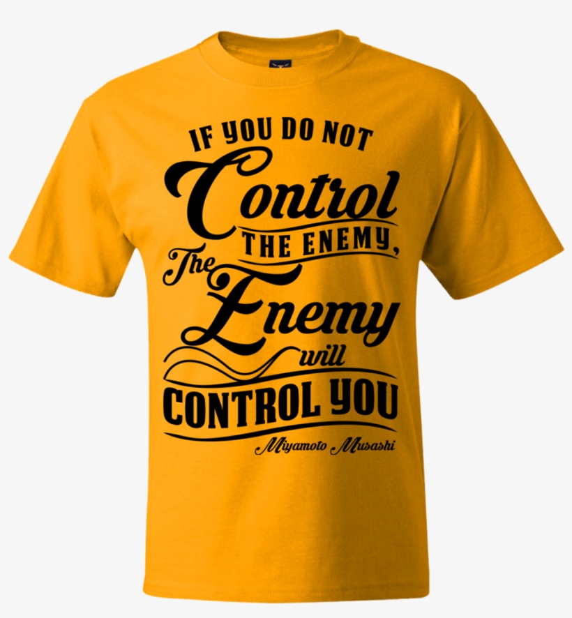 "control The Enemy" Musashi Quote T-shirt - Blame It On The Bucky, transparent png download