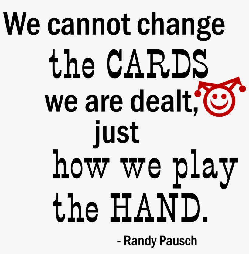 “we Cannot Change The Cards” Word-art Freebie - We Cannot Change The Cards We Are Dealt Just How We, transparent png download