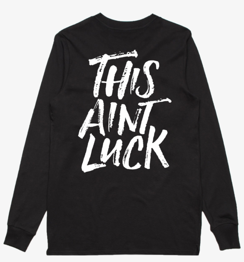 This Ain't Luck L/s Tee - Long-sleeved T-shirt, transparent png download