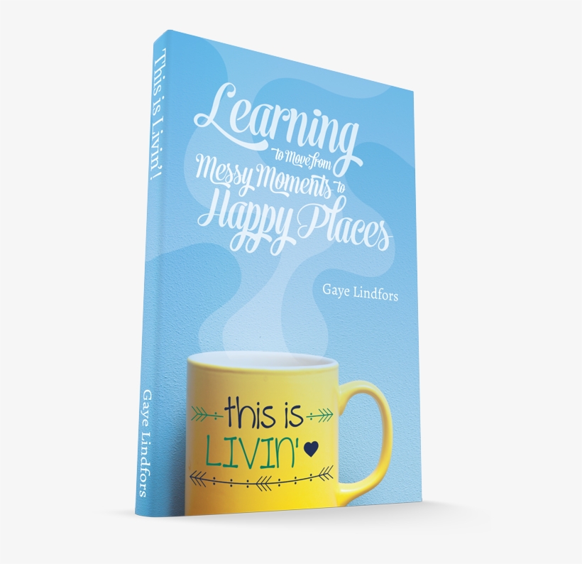 This Is Livin' Learning To Move From Messy Moments - Coffee Cup, transparent png download