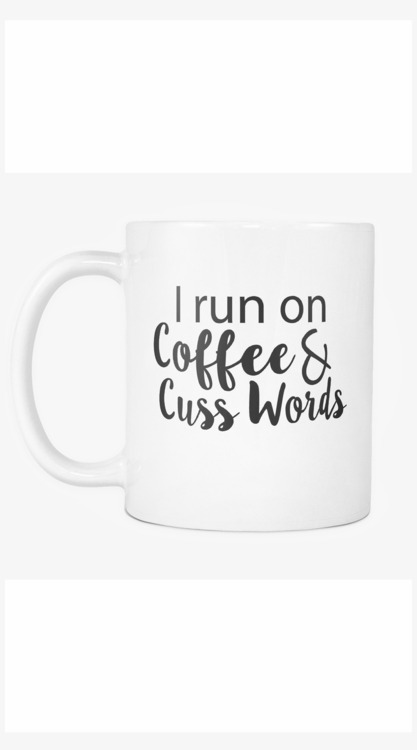 I Run On Coffee & Cuss Words White Mug - Calligraphy, transparent png download