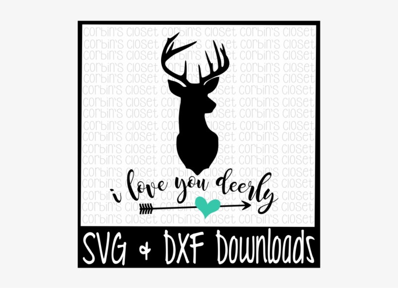Free Deer Svg * I Love You Deerly Cut File Crafter - Deer, transparent png download