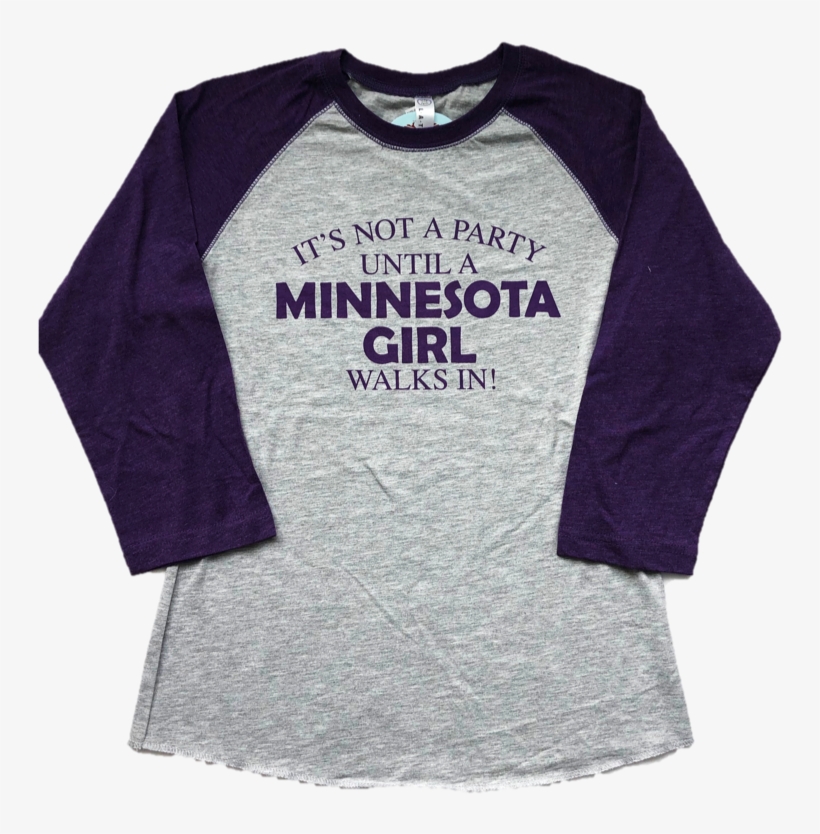 It's Not A Party Until A Minnesota Girl Walks In Crew - Long-sleeved T-shirt, transparent png download