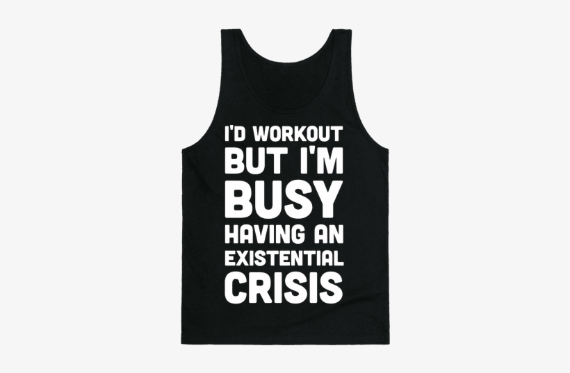 I'd Workout But Im Busy Having An Existential Crisis - My Vagina My Rules, transparent png download