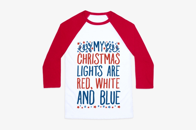 My Christmas Lights Are Red White And Blue Baseball - Let's Get Lit Like It's 1776, transparent png download