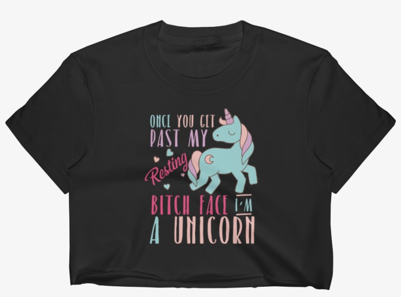 Once You Get Past My Resting Bitch Face I'm A Unicorn - Product, transparent png download