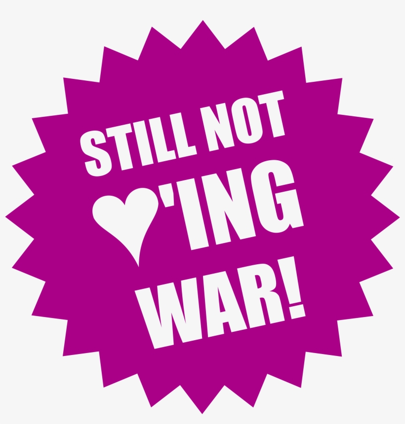 This Free Icons Png Design Of Still Not Loving War, transparent png download