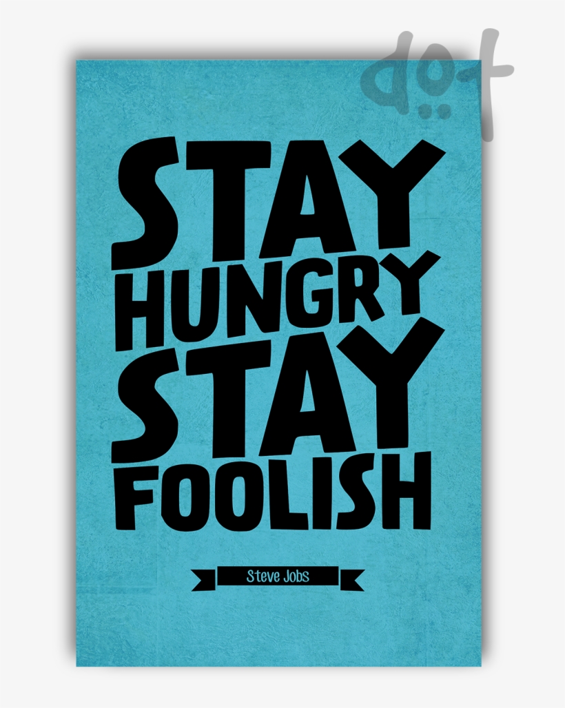 Stay Hungry Stay Foolish Steve Jobs, transparent png download