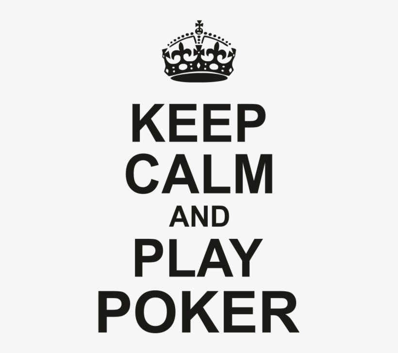 Keep Calm Play Poker - Keep Calm And Play Poker, transparent png download