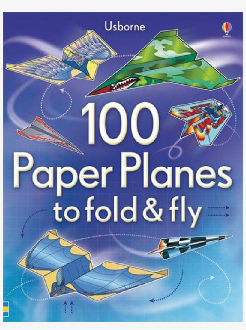 100 Paper Planes To Fold & Fly Is A Book By Usborne - Usborne 100 Paper Planes To Fold And Fly, transparent png download