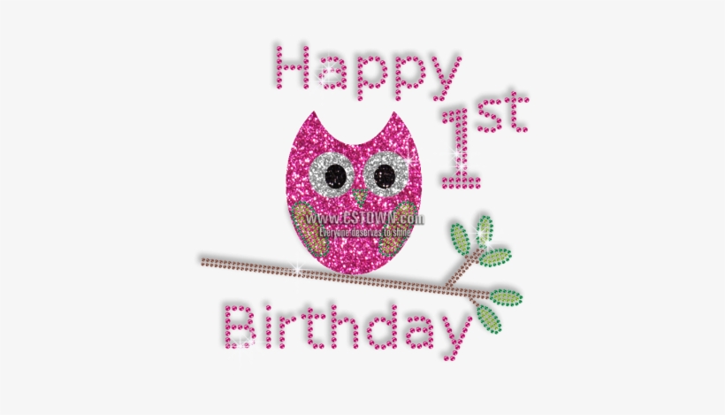 Happy 1st Birthday And Cute Owl Iron On Bling Transfer - Happy 1st Birthday Owl, transparent png download