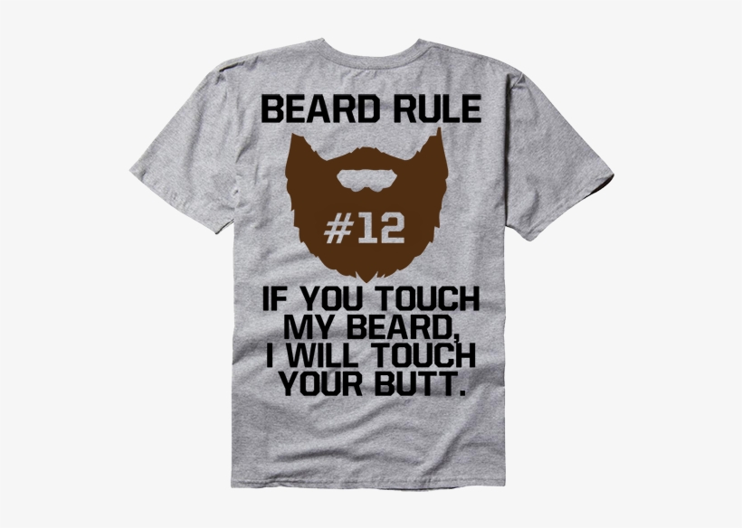 Beard Rule - Touch My Beard I Touch Your Butt Shirt, transparent png download