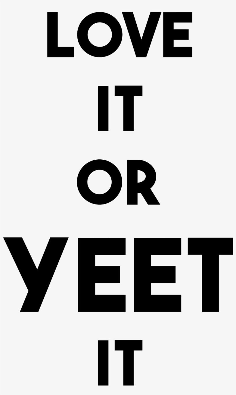 Love It Or Yeet It Edited - Poster, transparent png download