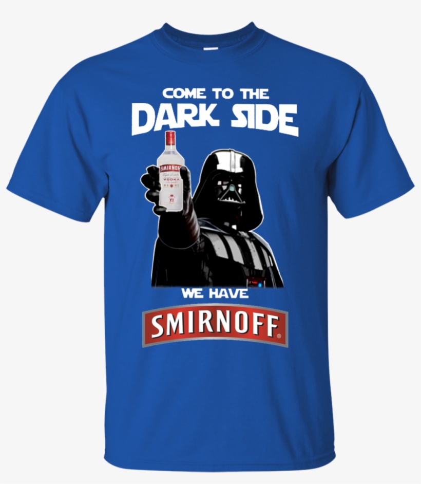 Come To The Dark Side Smirnoff Vodka T Shirt Hoodie - You Been Watching Film Huh That's Cool Watch This, transparent png download