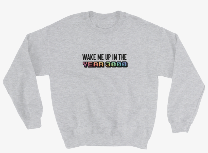 Wake Me Up In - Sweatshirt, transparent png download