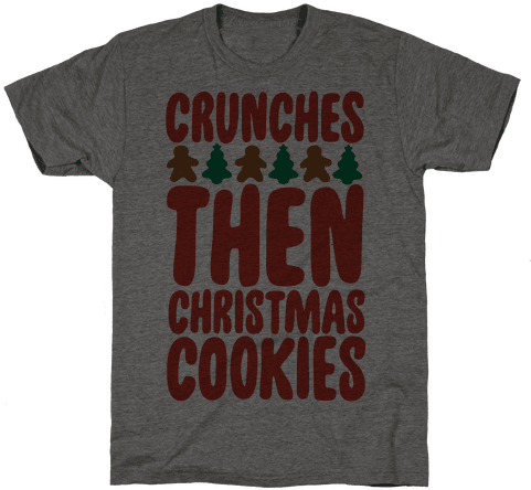 Crunches Then Christmas Cookies Mens T-shirt - Christmas Day (484x484), Png Download