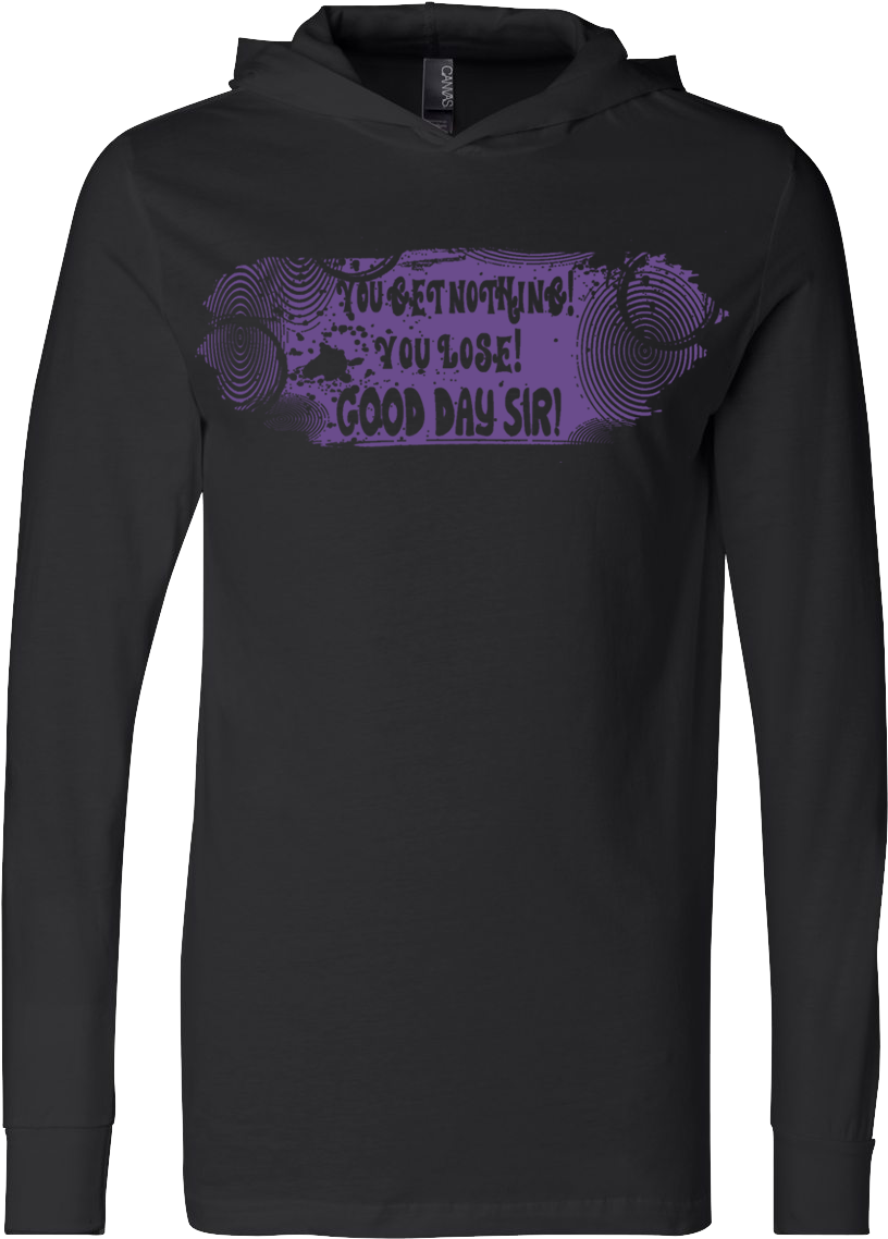 Willy Wonka You Get Nothing You Lose Good Day Sir - T-shirt (1000x1250), Png Download