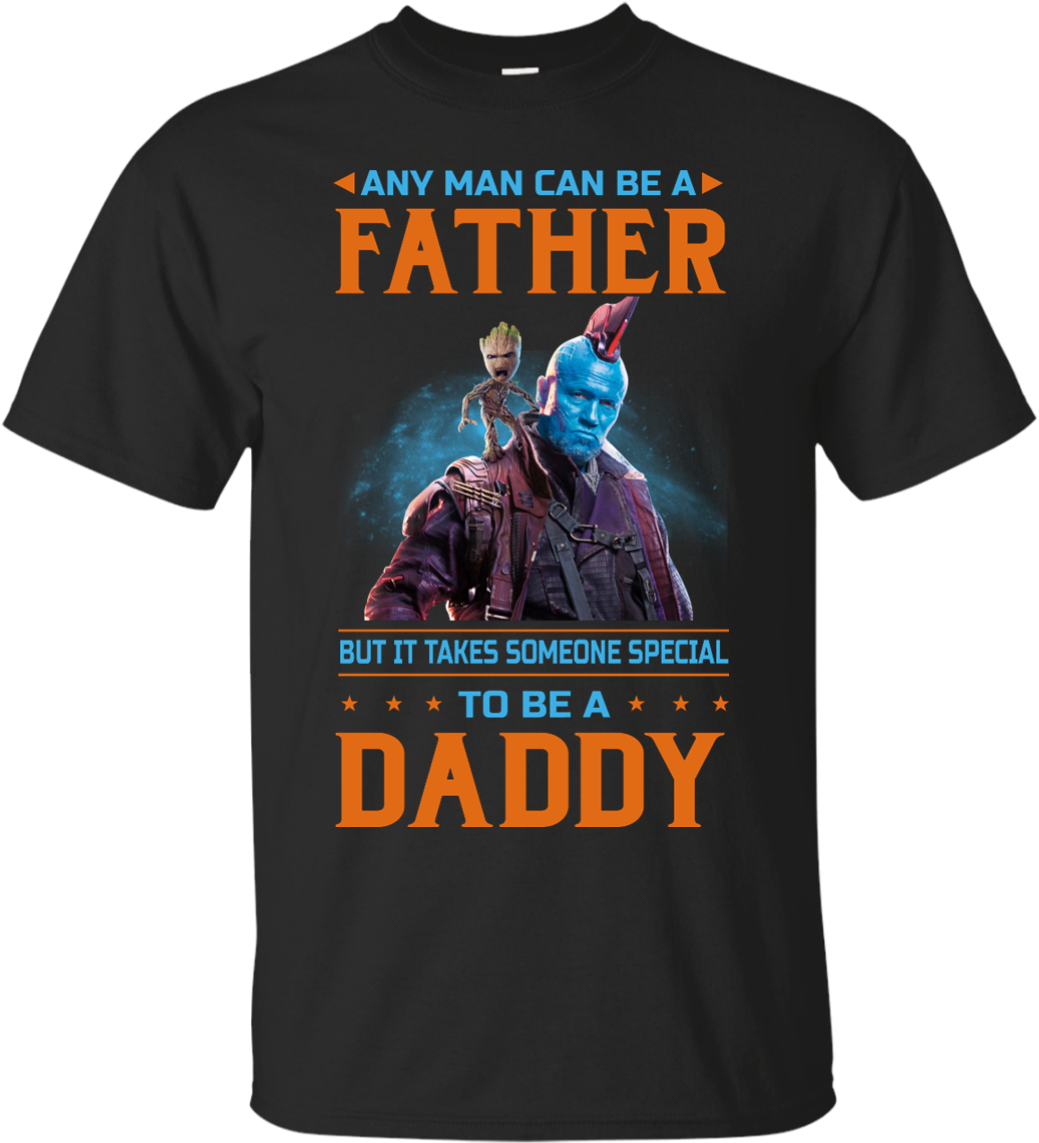 Guardians Of The Galaxy - Any Man Can Be A Father But Ddy Shirt - Ultra Cotton (1155x1155), Png Download