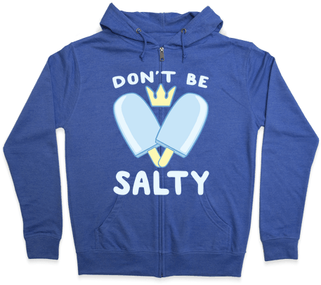 Don't Be Salty - Hoodie (484x484), Png Download