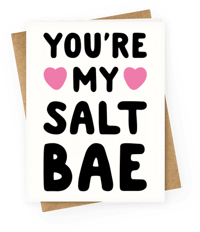 You're My Salt Bae Greeting Card - You Re My Salt Bae (484x484), Png Download
