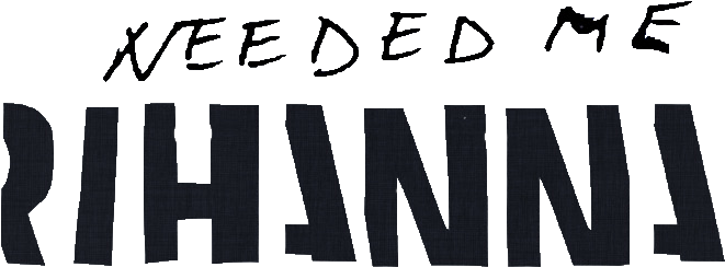 Rihanna Needed Me Logo - Rihanna Logo Png (780x294), Png Download