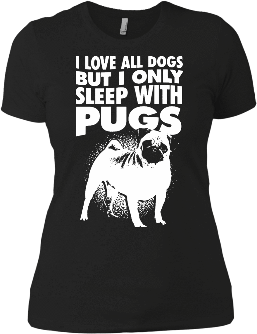I Love All Dogs Only Sleep With Pugs Ladies Tshirt - T Shirt Supreme Dragon Ball (1155x1155), Png Download