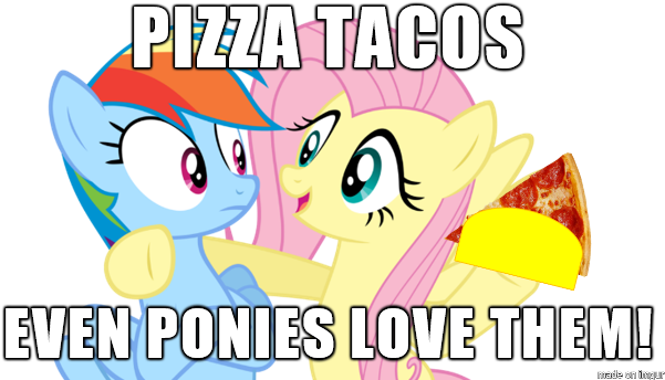 Fanmade Pizza Tacos For Ponies Meme - Mlp Meme (610x352), Png Download
