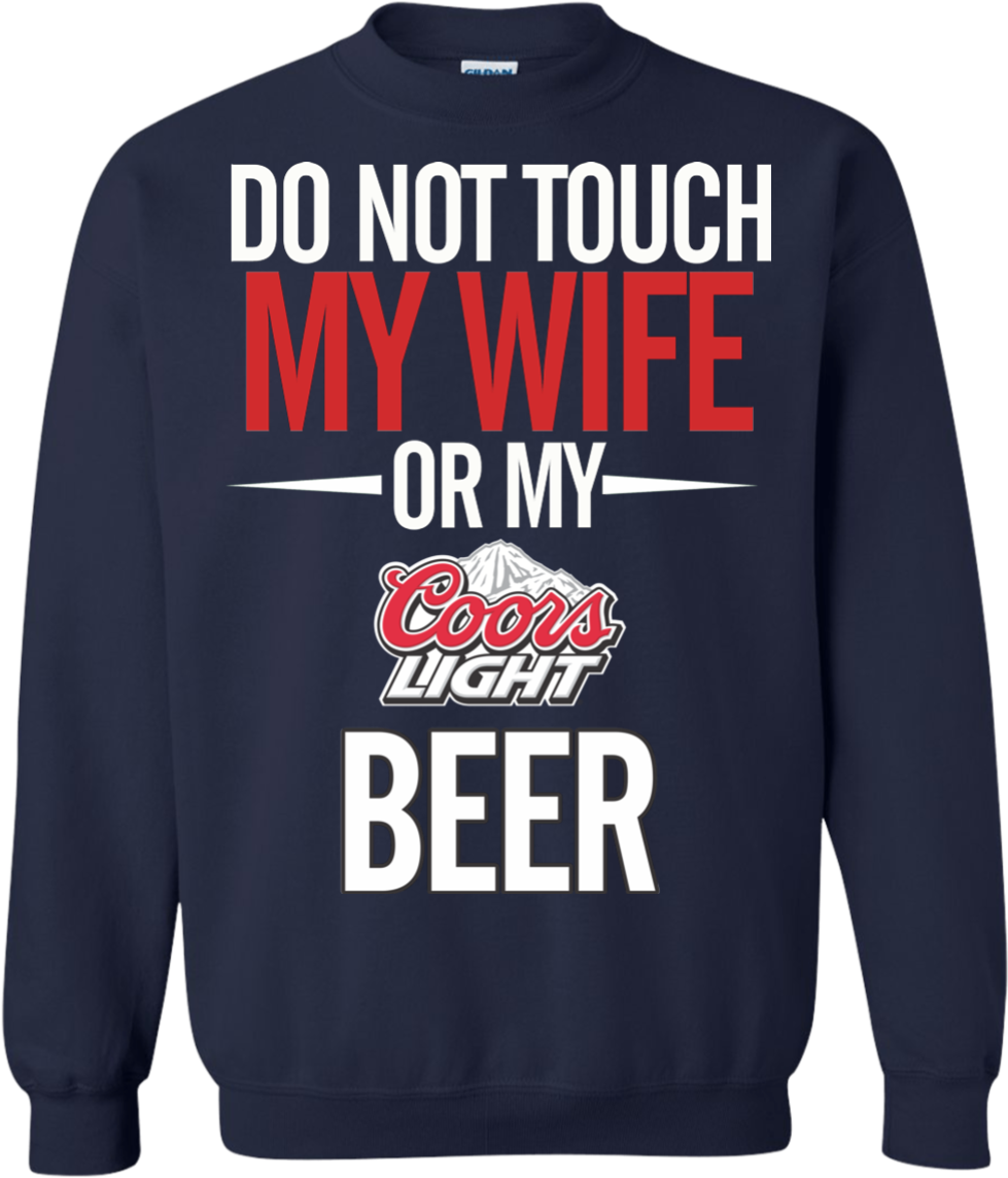Do Not Touch My Wife Or My Coors Light T Shirt Hoodie - Game Of Thrones Christmas Sweater (1155x1155), Png Download
