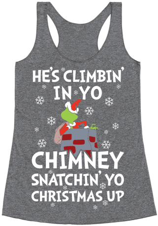He's Climbin' In Yo Chimney Racerback - Everything Hurts And I M Dying Shirt (484x484), Png Download