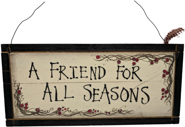 Hand-painted Wooden Sign - A Friend For All Seasons (600x600), Png Download