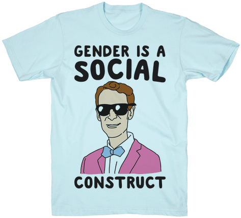 Gender Is A Social Construct Bill Nye T-shirt - Bill Nye T Shirt (484x484), Png Download