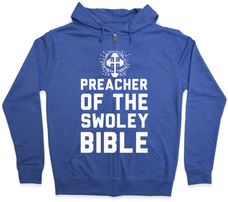 Preacher Of The Swoley Bible Zip Hoodie - Hoodie (484x484), Png Download
