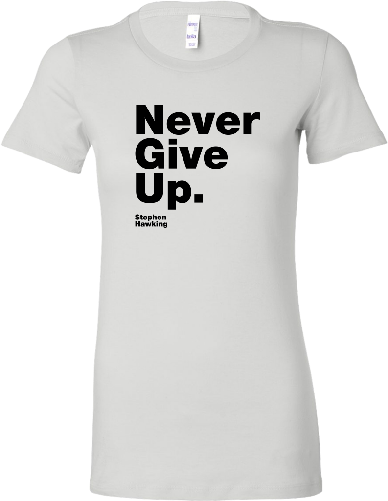 Womens Shirt Never Give Up S - Hawking Shirts (1024x1024), Png Download