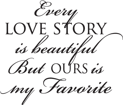 Quote Png Every Story Wall Svg - Every Lovestory Is Beautiful But Ours Is My Favorite (450x450), Png Download