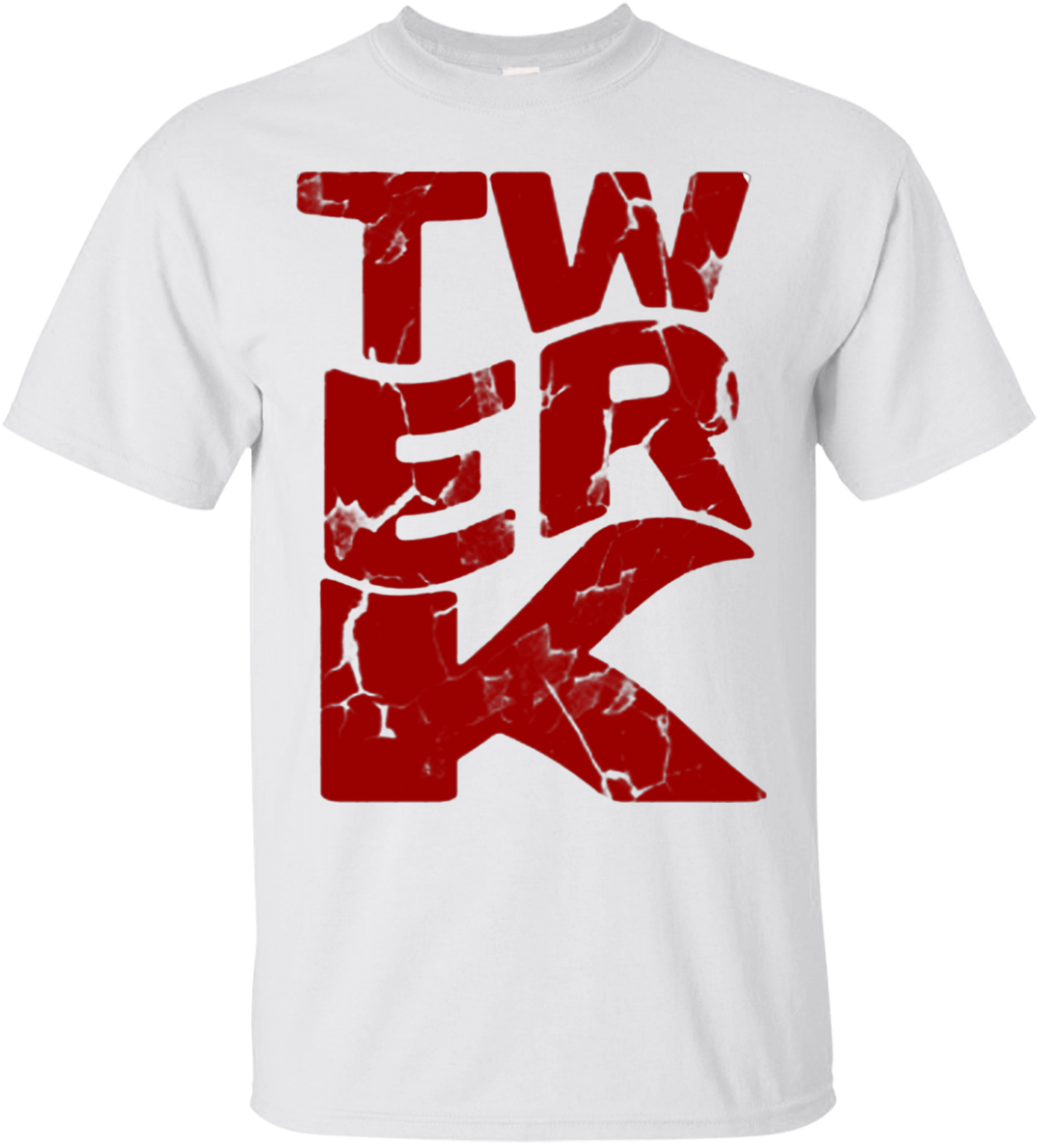 Dance Twerk Twerk Wreck T Shirts Hoodies, Sweatshirts - T-shirt (1155x1155), Png Download