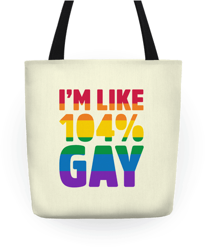 I'm Like 104% Gay Tote - Gay Bag (484x484), Png Download
