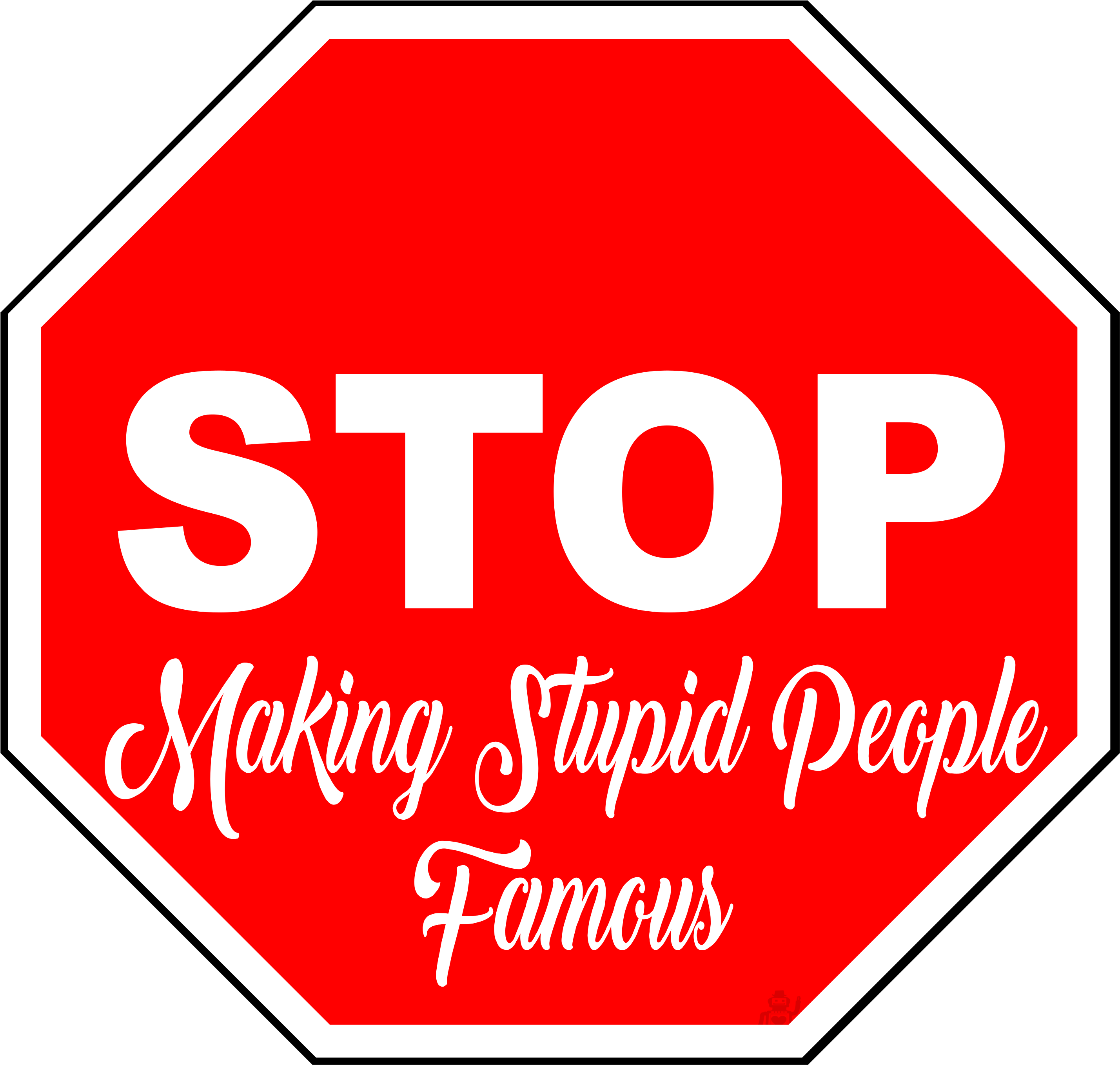Stop Making Stupid People Famous - Stop Doing Stupid People Famous (3200x3100), Png Download