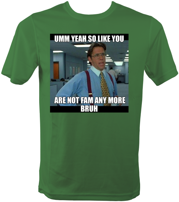 Fam Bruh Meme Shirt - Shut The Fuck Up And Go Away (680x680), Png Download