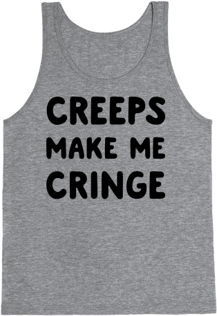 Creeps Make Me Cringe Tank Top - Bro Tank (484x484), Png Download