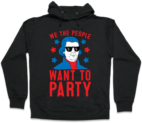 We The People Want To Party Hooded Sweatshirt - All My Friends Are Dead Push Me (484x484), Png Download