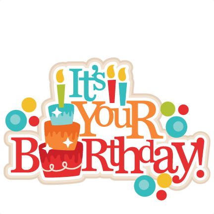 It's Your Birthday Title Svg Scrapbook Cut File Cute - It's Your Birthday Png (432x432), Png Download