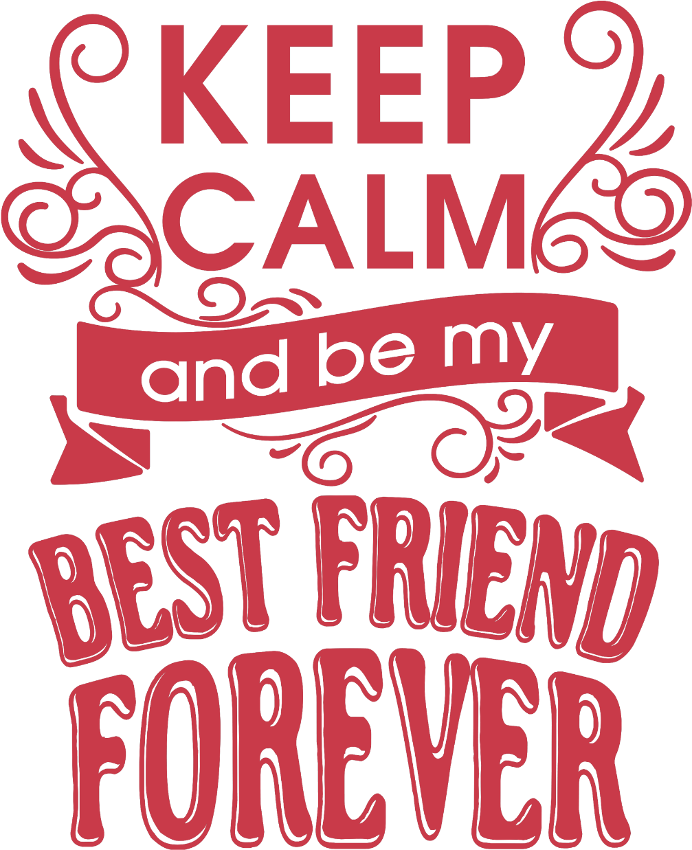 Keep Calm & Be My Best Friend) - T-shirt (2000x2828), Png Download
